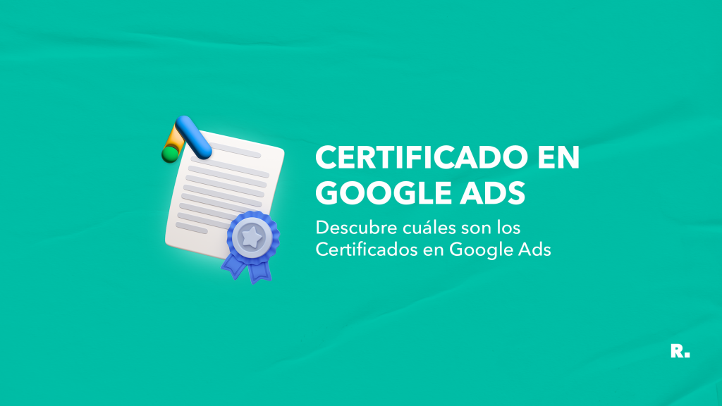 Certificado en google ads_Descubre cuáles son los certificados en Google Ads
