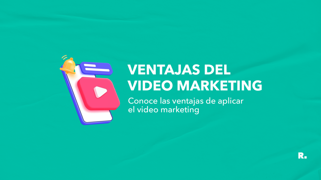 Ventajas de aplicar el video marketing